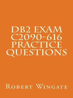 cover image of DB2 Exam C2090-616 Practice Questions